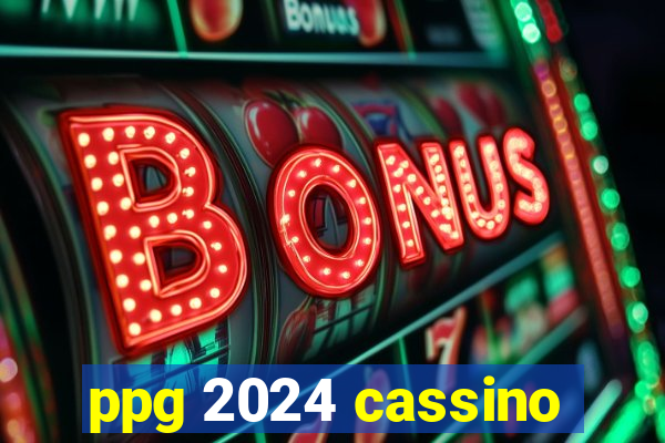 ppg 2024 cassino